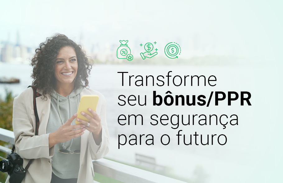 Transforme seu bônus/PPR em segurança para o futuro